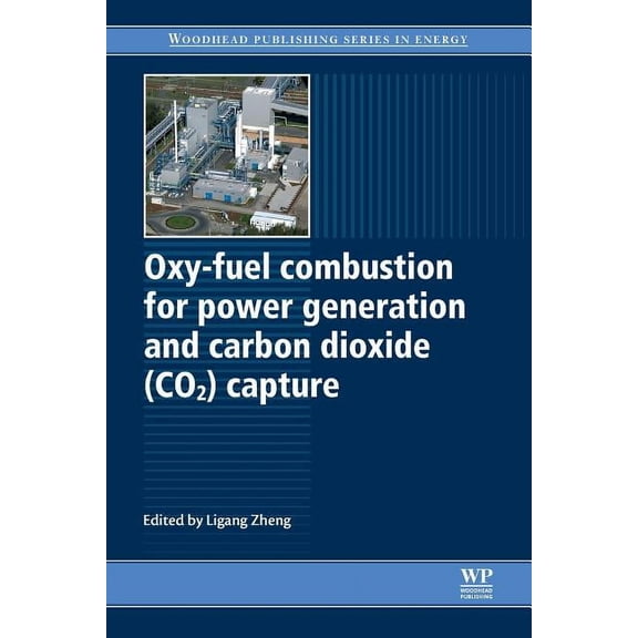 Woodhead Publishing Energy Oxy-Fuel Combustion for Power Generation and Carbon Dioxide (Co2) Capture, (Paperback)