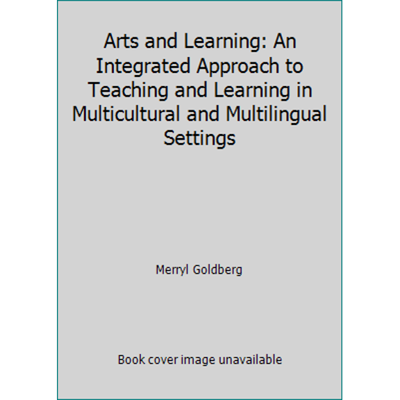 Pre-Owned Arts and Learning: An Integrated Approach to Teaching and Learning in Multicultural and Multilingual Settings (Paperback) 0801316073 9780801316074