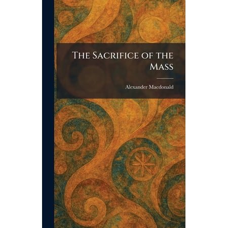 The Sacrifice of the Mass (Hardcover)