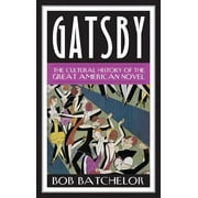 Contemporary American Literature: Gatsby : The Cultural History of the Great American Novel (Hardcover)