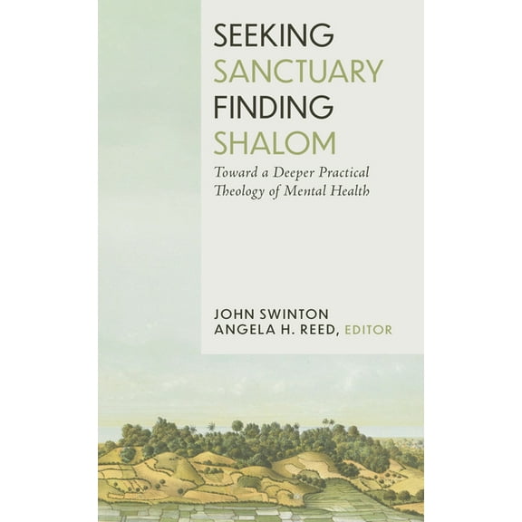 George W. Truett Parchman Lecture Seeking Sanctuary, Finding Shalom: Toward a Deeper Practical Theology of Mental Health, (Hardcover)