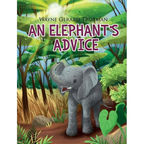 Wayne Gerard Trotman's Rhyming Stories An Elephant's Advice, Book 3, (Hardcover)