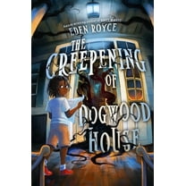The Creepening of Dogwood House, (Paperback)