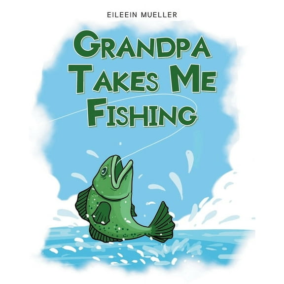 Grandpa Takes Me Fishing, (Paperback)