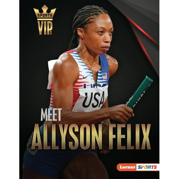 Sports Vips (Lerner (Tm) Sports): Meet Allyson Felix: Track-And-Field Superstar (Hardcover)
