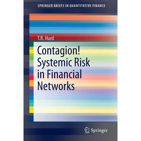 Springerbriefs in Quantitative Finance Contagion! Systemic Risk in Financial Networks, (Paperback)