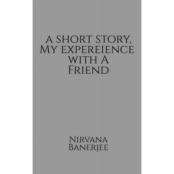 A short story, my experience with a friend, (Paperback)