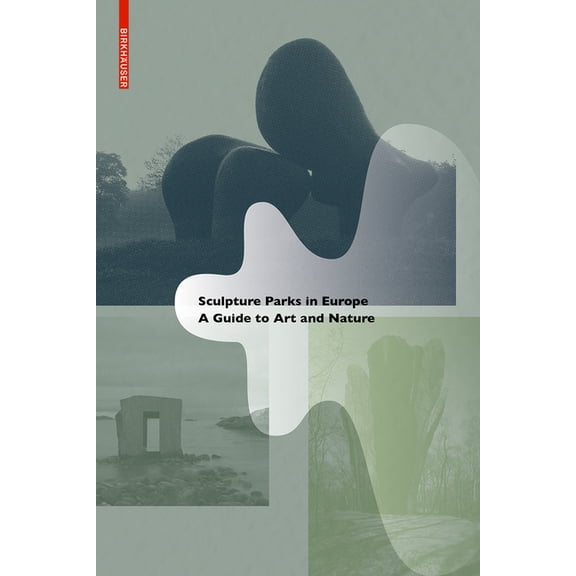 Sculpture Parks in Europe: A Guide to Art and Nature, (Paperback)