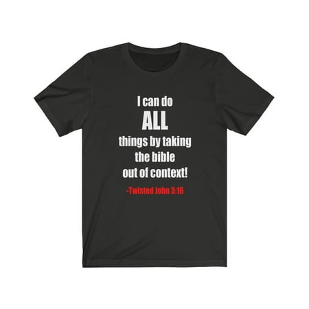 

I Can Do ALL Things By Taking the Bible Out Of Context-Twisted John 3:16