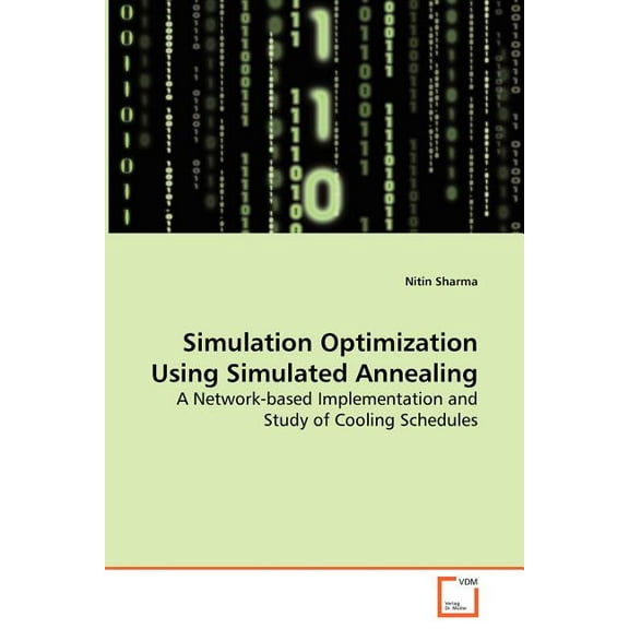 Simulation Optimization Using Simulated Annealing - A Network-based Implementation and Study of Cooling Schedules (Paperback)