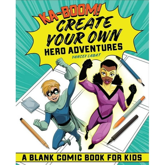 Ka-Boom! Create Your Own Hero Adventures: A Blank Comic Book for Kids, (Paperback)
