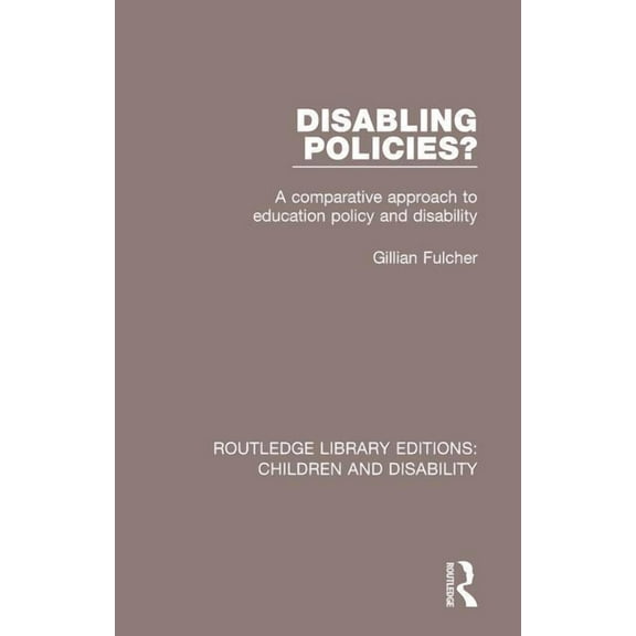 Routledge Library Editions: Children and Disability: Disabling Policies?: A Comparative Approach to Education Policy and Disability (Paperback)