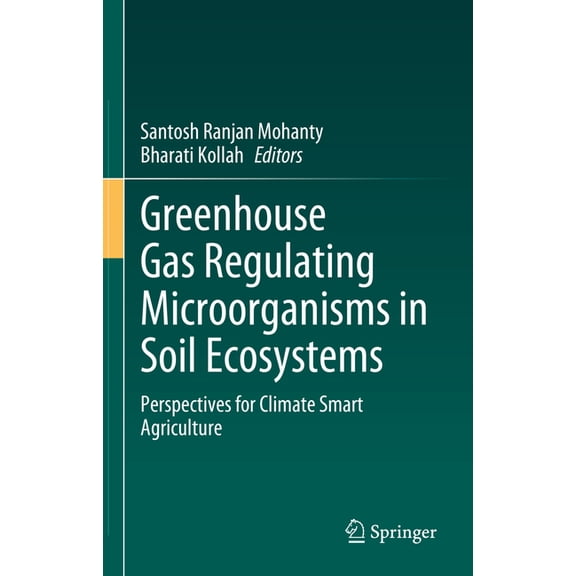 Greenhouse Gas Regulating Microorganisms in Soil Ecosystems: Perspectives for Climate Smart Agriculture, (Hardcover)