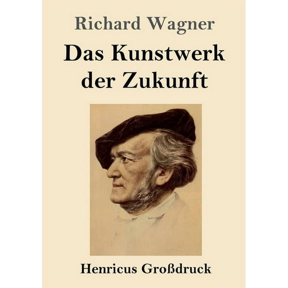 Das Kunstwerk der Zukunft (Großdruck) (Paperback)