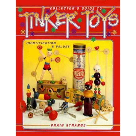 Pre-Owned Collector's Guide to Tinker Toys, Identification & Value Guide (Paperback) 0891457038 9780891457039