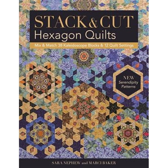 Pre-Owned Stack & Cut Hexagon Quilts: Mix & Match 38 Kaleidoscope Blocks & 12 Quilt Settings - New Serendipity Patterns (Paperback) 1617454699 9781617454691