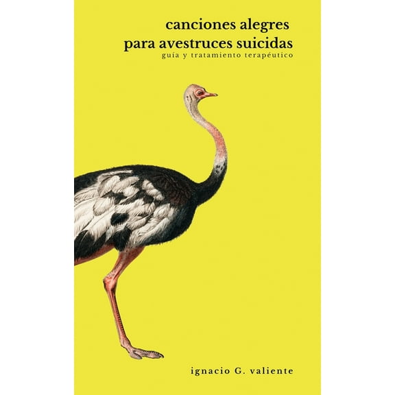 Canciones alegres para avestruces suicidas: Guía y tratamiento terapéutico (Paperback)