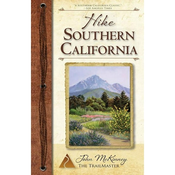 Hike Southern California: Best Day Hikes from the Mountains to the Sea, (Paperback)
