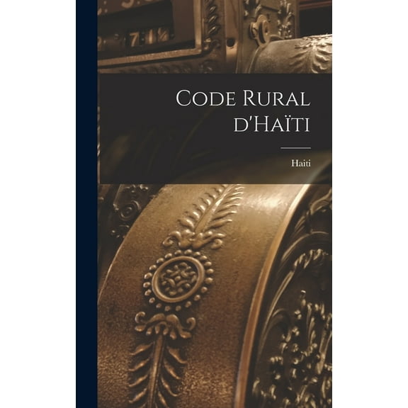 Code rural d'Haïti (Hardcover)