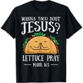 thumbnail image 2 of 100% Cotton Wanna Taco Bout Jesus Lettuce Pray Cinco de Mayo Christian T-Shirt, 2 of 5