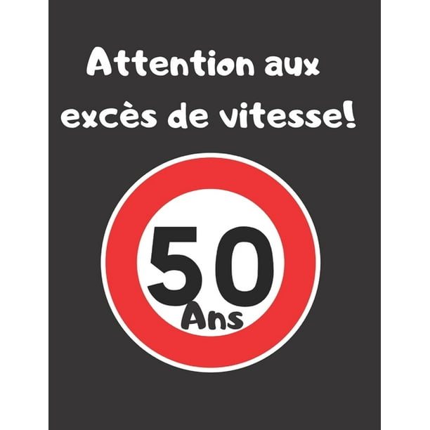 Attention Aux Exces De Vitesse 50 Ans Livre D Or A Completer Pour Anniversaire 50 Ans Remplace Une Carte D Anniversaire 100 P Grand Format Paperback Walmart Com Walmart Com