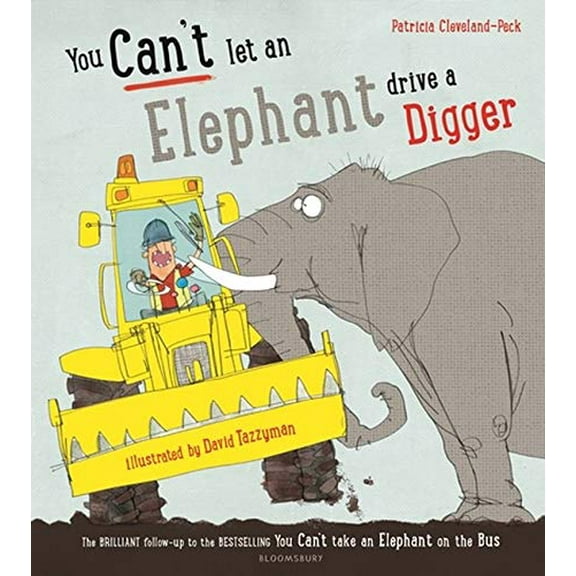 You Can'T Let An Elephant Drive A Digger