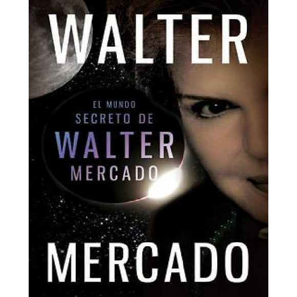 El mundo secreto de Walter Mercado / le Monde Secret de Walter Mercado
