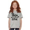 thumbnail image 3 of Born Win Winner Victory Motivation Girls Kids T Shirt Tees Teen Brisco Brands XS, 3 of 5