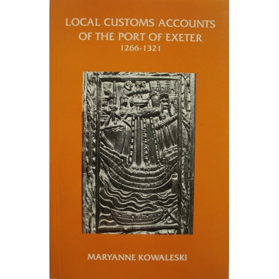 Devon and Cornwall Record Society: The Local Customs Accounts of the Port of Exeter 1266-1321 (Paperback)