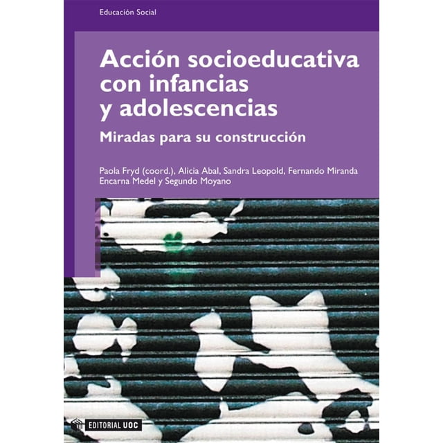 Accion Socioeducativa Con Infancias Y Adolescencias. Mirada Uoc 9788497883818