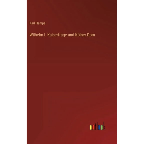 Wilhelm I. Kaiserfrage und Kölner Dom (Hardcover)