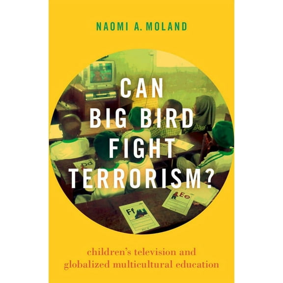Can Big Bird Fight Terrorism?: Children's Television and Globalized Multicultural Education, (Hardcover)
