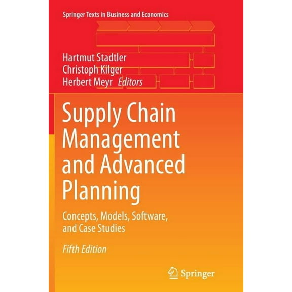 Springer Texts in Business and Economics Supply Chain Management and Advanced Planning: Concepts, Models, Software, and Case Studies, (Paperback)