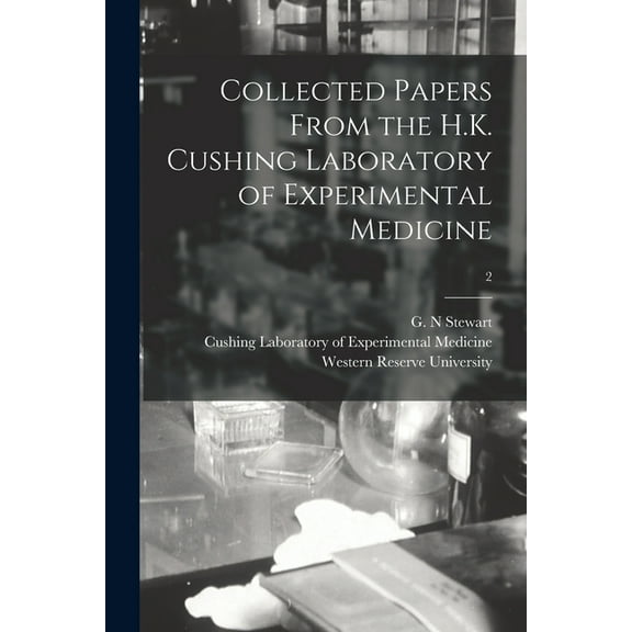 Collected Papers From the H.K. Cushing Laboratory of Experimental Medicine [electronic Resource]; 2 (Paperback)