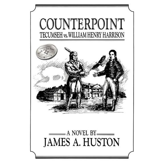 Counterpoint: Tecumseh vs. William Henry Harrison (Paperback) by James A Huston