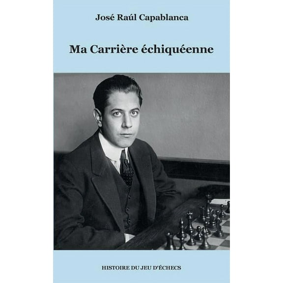 Ma Carrière échiquéenne, (Paperback)