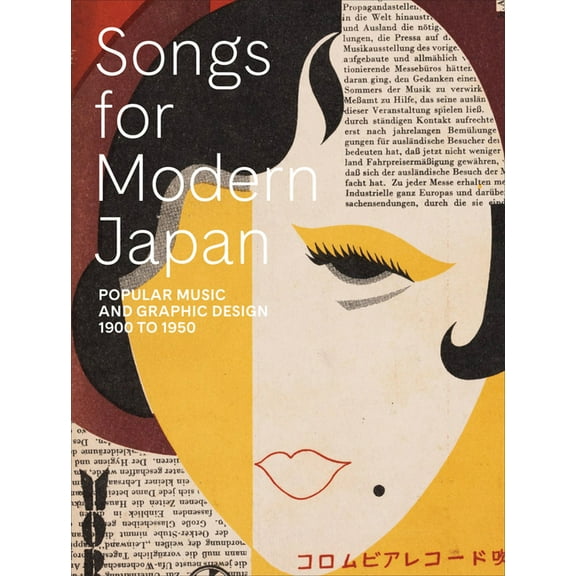 Songs for Modern Japan: Popular Music and Graphic Design, 1900 to 1950, (Paperback)