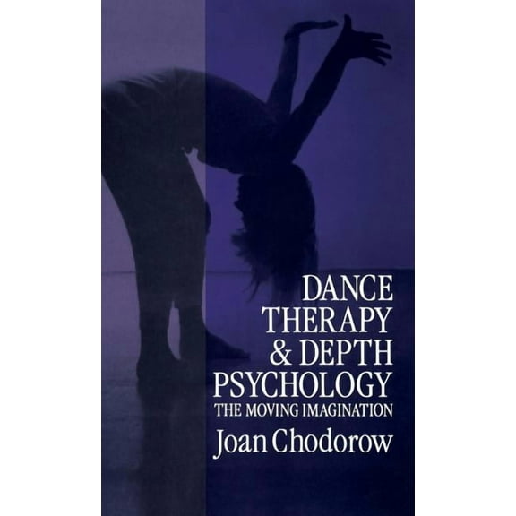 Dance Therapy and Depth Psychology: The Moving Imagination, (Hardcover)
