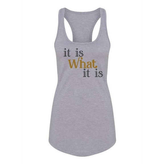 It Is What It Is Racerback Tank Women -SPIdeals Designs, Female Large