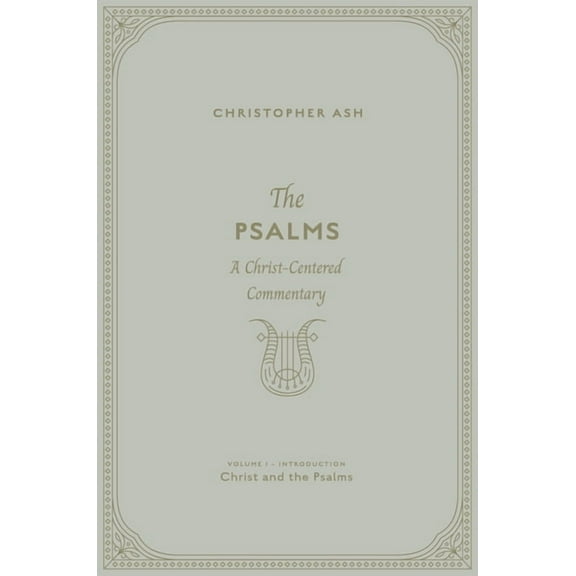 The Psalms: A Christ-Centered Commentary (Volume 1, Introduction: Christ and the Psalms), (Hardcover)