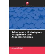Adenomas - Morfologia e Patogénese com Aspectos Clínicos (Paperback)