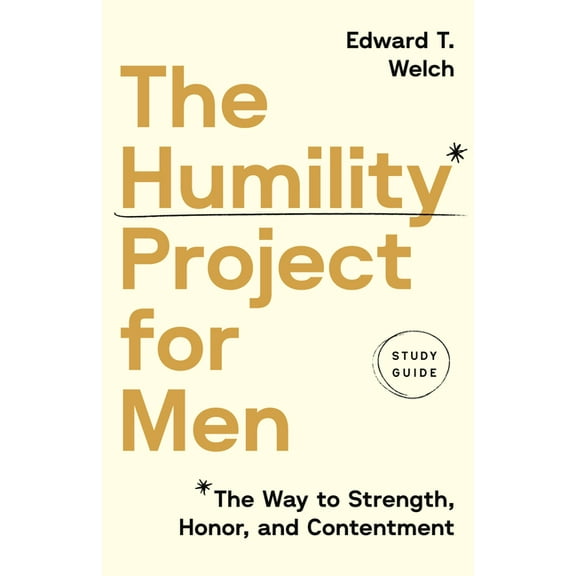 The Humility Project for Men Study Guide: The Way to Strength, Honor, and Contentment, (Paperback)