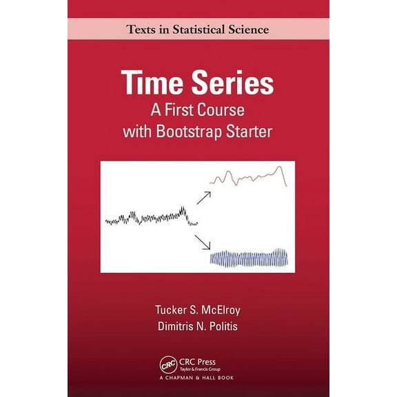 Chapman & Hall/CRC Texts in Statistical Time Series: A First Course with Bootstrap Starter, (Paperback)