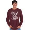 thumbnail image 5 of Blink If You Like Me Funny Sarcastic Long Sleeve TShirt Men Women Brisco Brands 3X, 5 of 6
