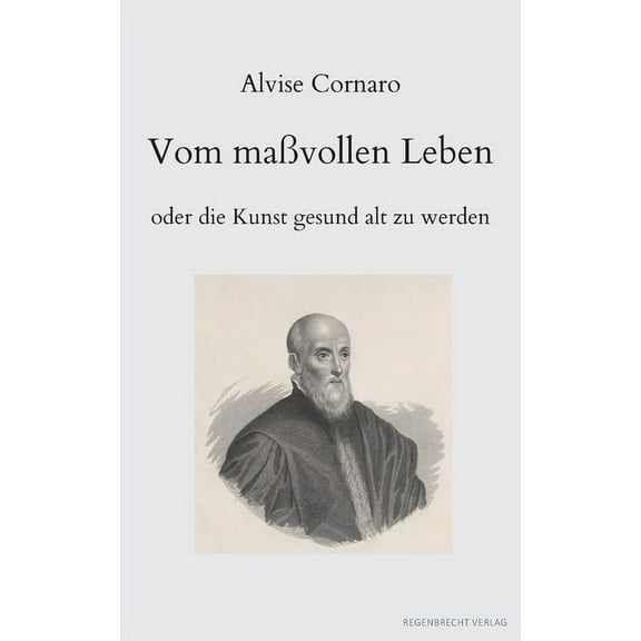 Vom maßvollen Leben oder die Kunst gesund alt zu werden, (Paperback)