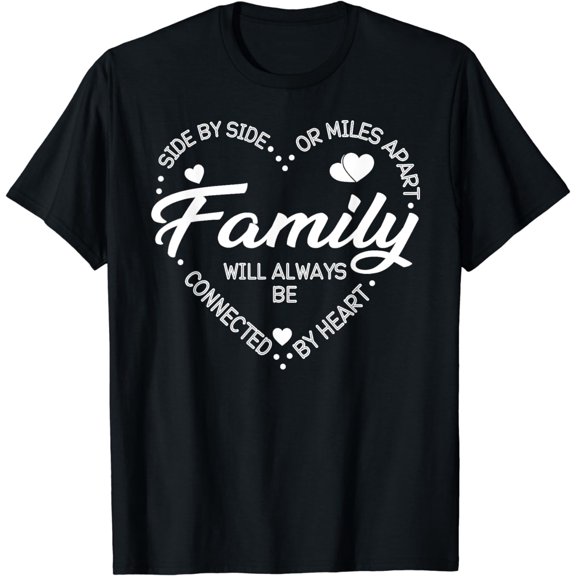 Side by Side or Miles Apart Family Heart Family T-Shirt