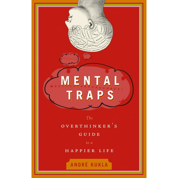 Mental Traps : The Overthinker's Guide to a Happier Life (Paperback)