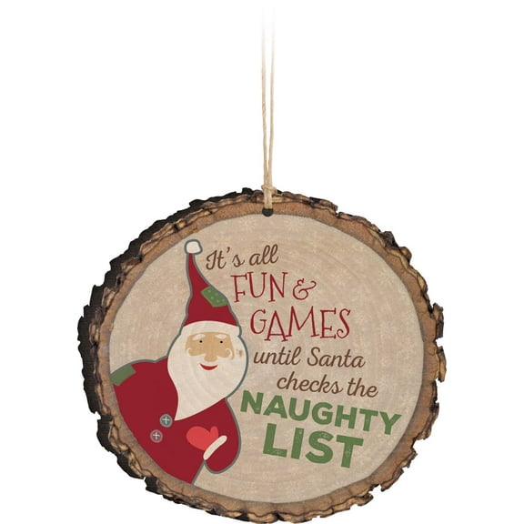 It's All Fun and Games Until Santa Checks the Naughty List Christmas Rustic Bark Look Wood Christmas Ornament