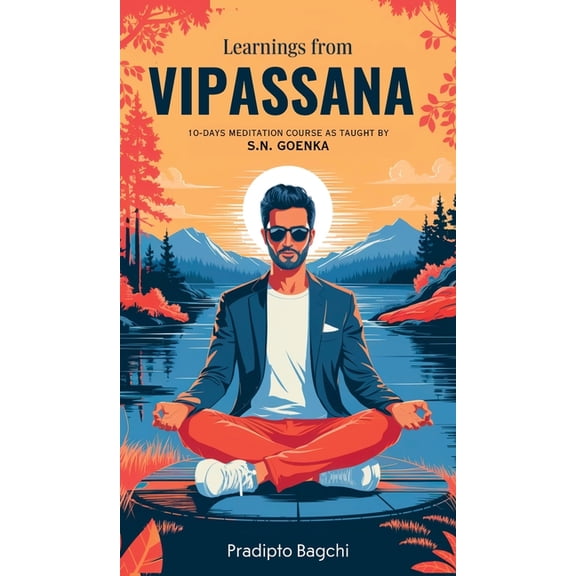 Learnings from Vipassana: 10-day Meditation Course, as Taught by S. N. Goenka, (Hardcover)