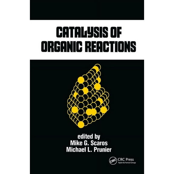 Chemical Industries Catalysis of Organic Reactions, Book 62, (Hardcover)